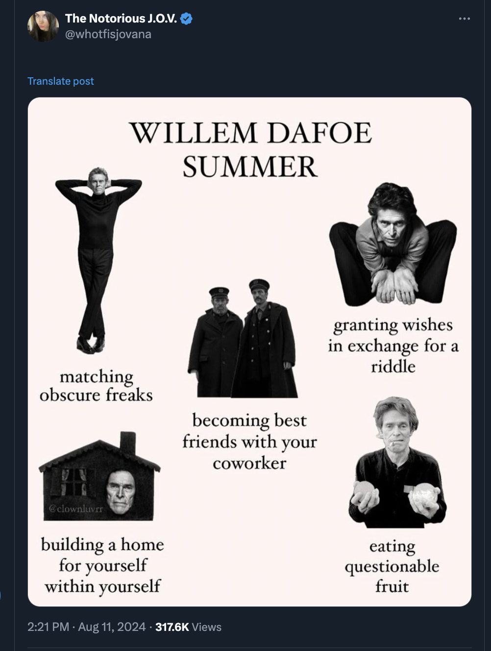 poster - The Notorious J.O.V. Translate post Willem Dafoe Summer matching obscure freaks becoming best friends with your coworker granting wishes in exchange for a riddle building a home for yourself within yourself Views eating questionable fruit